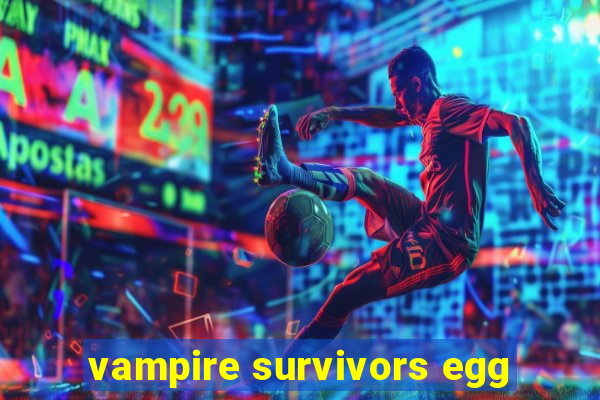 vampire survivors egg